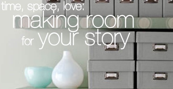 July 9 – 30: Time, Space, Love: Making Room for Your Story